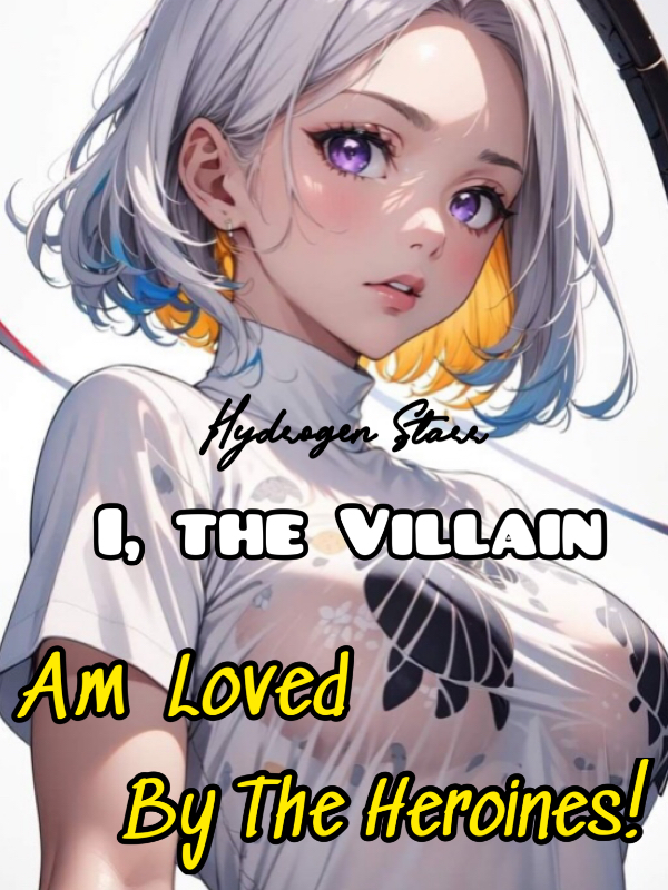 I, the villain am loved by the heroines