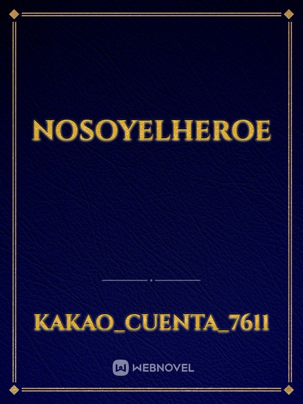 NOSOYELHEROE