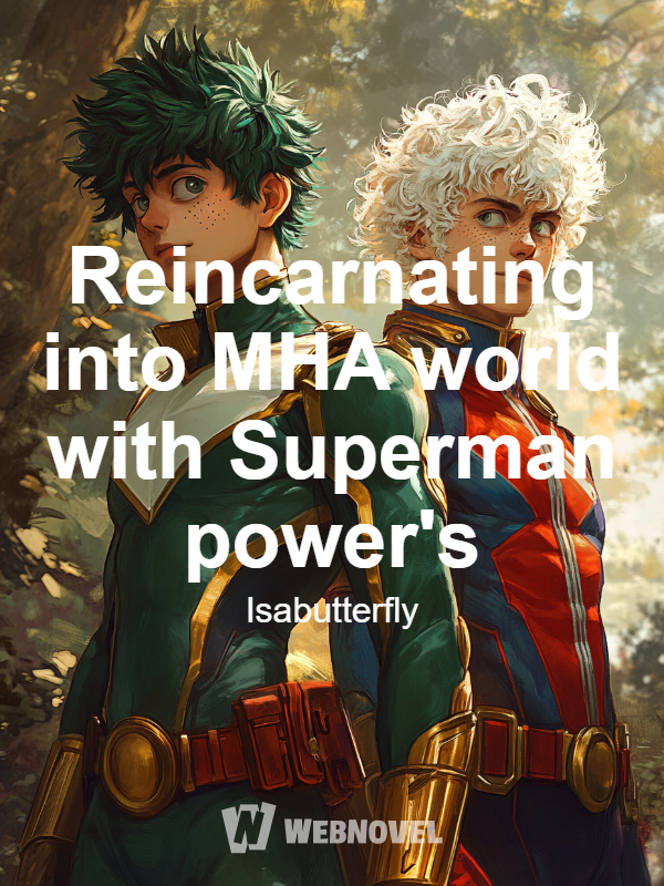 Reincarnating into MHA world with Superman power's