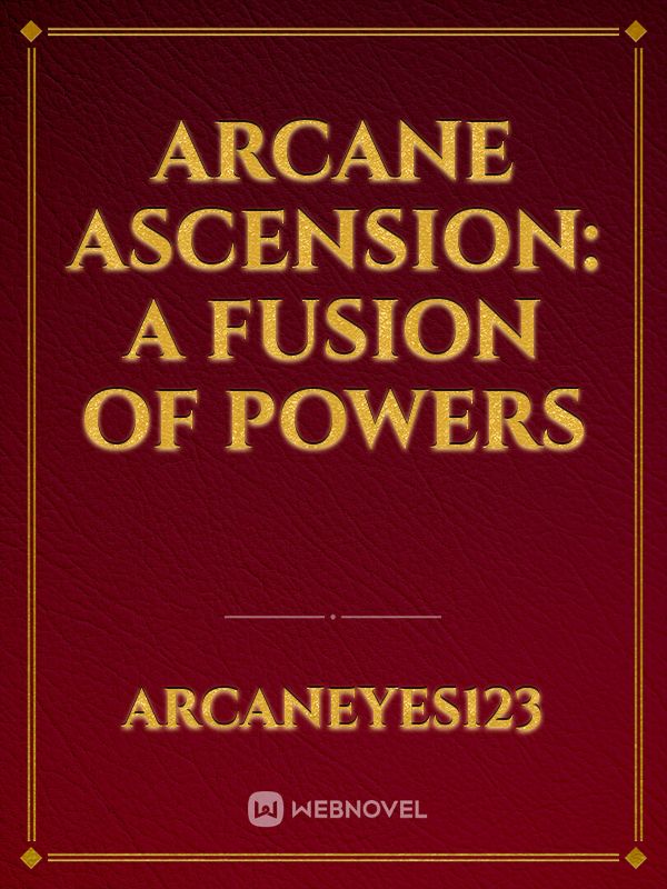 Arcane Ascension: A Fusion of Powers