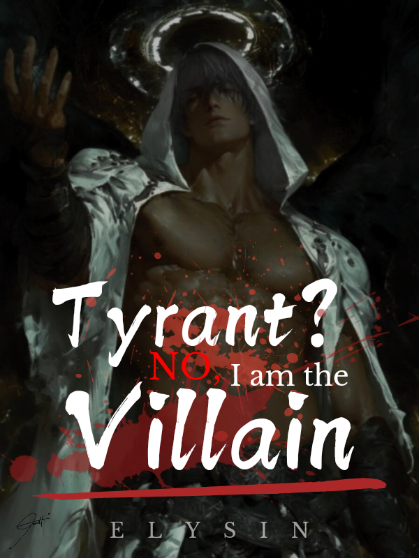 Tyrant? No, I am the Villain