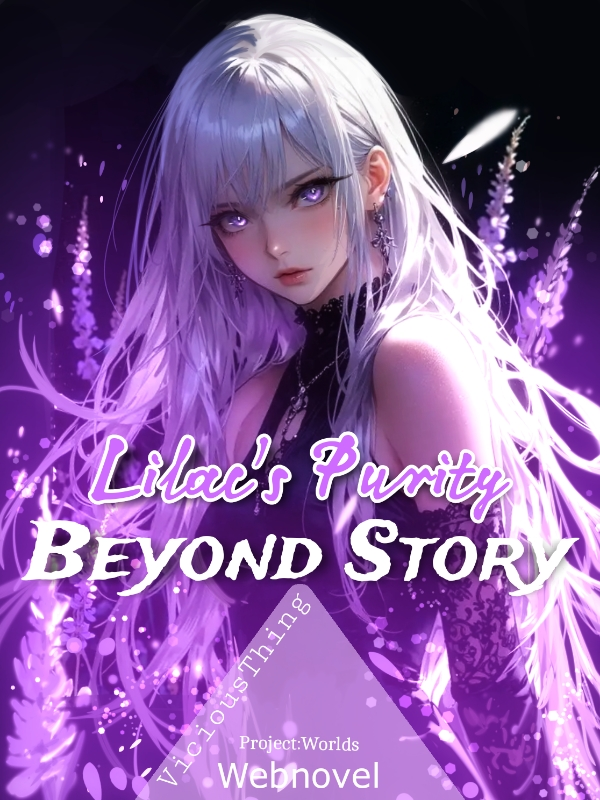 Lilac's Purity: Beyond Story Chapter 1 - Prologue - WebNovel