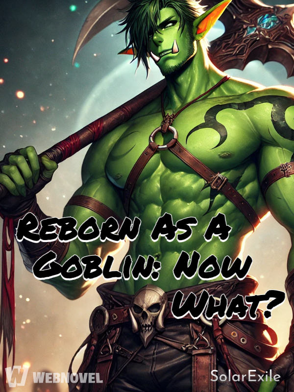 Reborn As A Goblin: Now What?