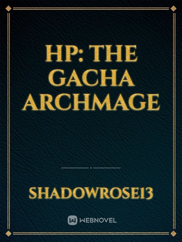 HP: The Gacha Archmage