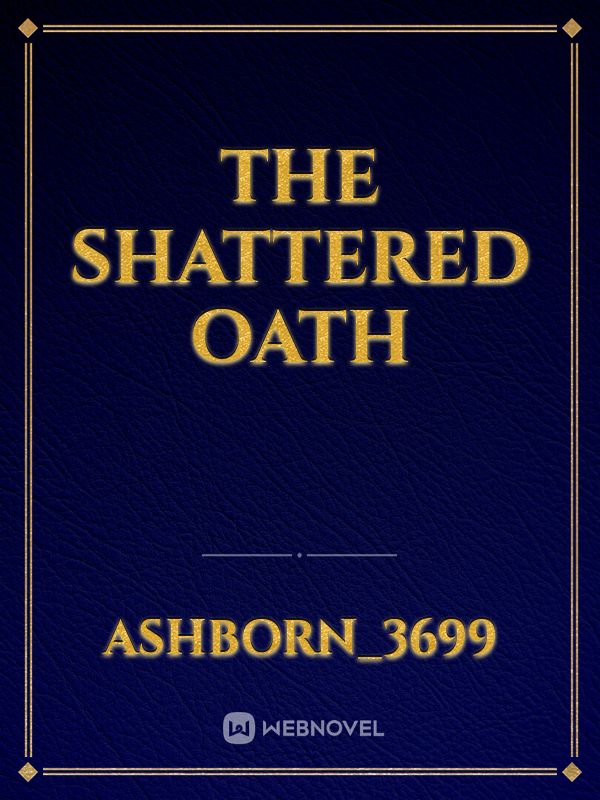 The Shattered Oath