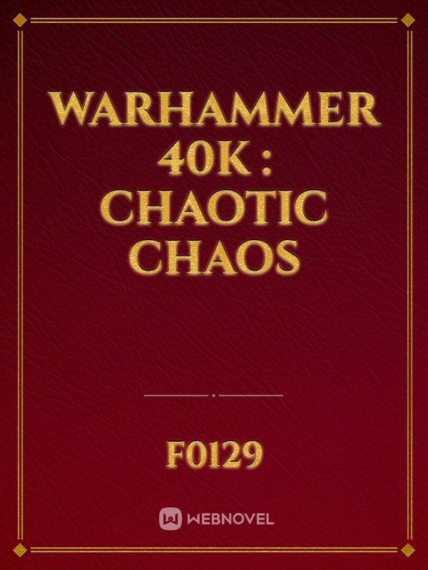 WARHAMMER 40K : CHAOTIC CHAOS