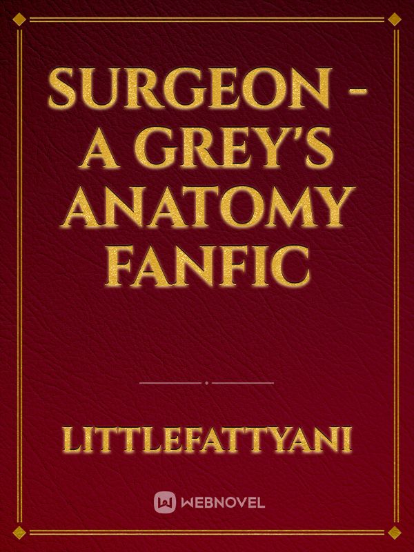 Surgeon - A grey's anatomy fanfic