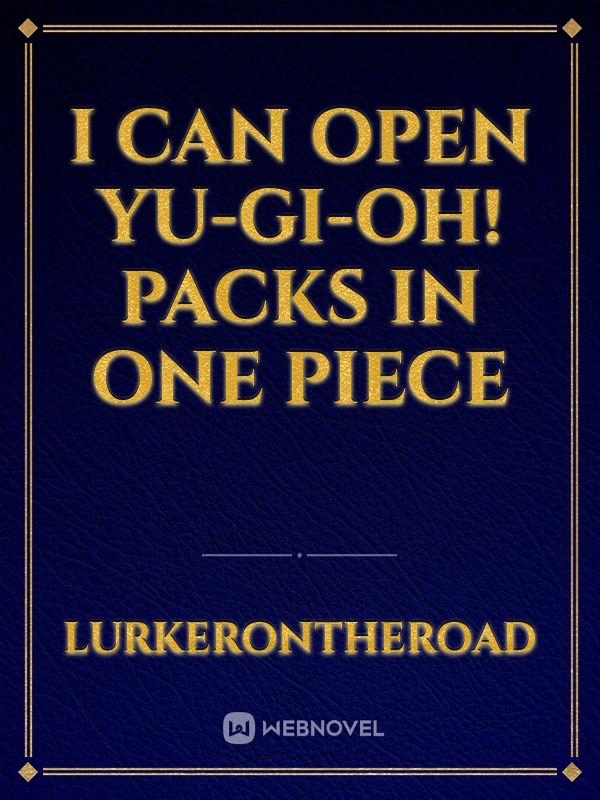 I Can Open Yu-Gi-Oh! Packs in One Piece