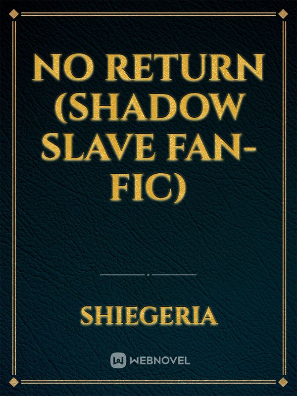 No Return (Shadow Slave Fan-Fic)