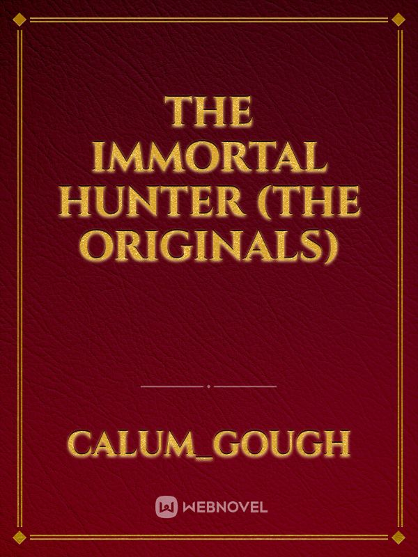 The immortal hunter (The Originals)