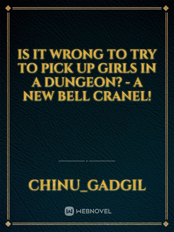 Is It Wrong to Try to Pick Up Girls in a Dungeon? - A New Bell Cranel!