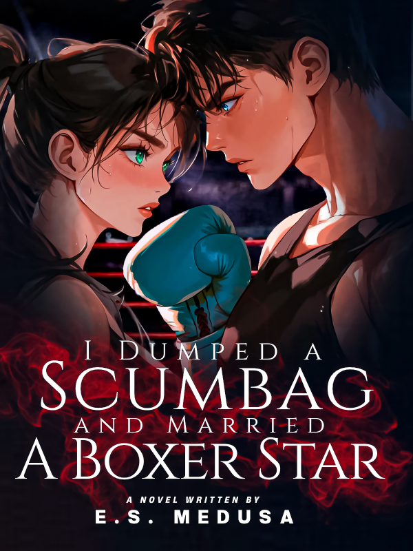 I Dumped a Scumbag and Married A Boxer Star