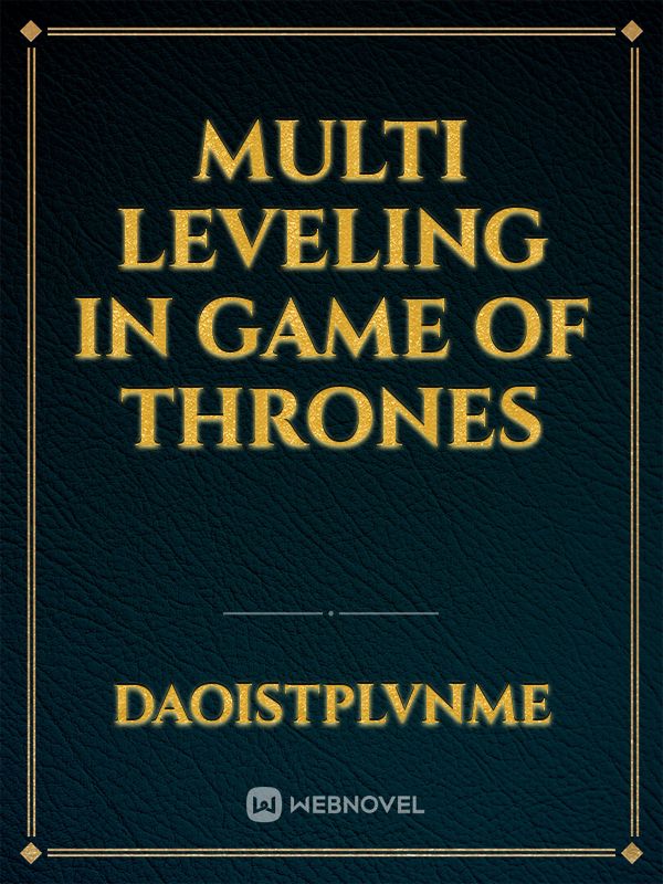 multi leveling in game of thrones