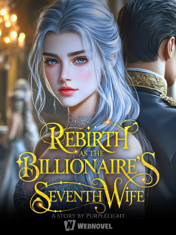 Rebirth as The Billionaire's Seventh Wife