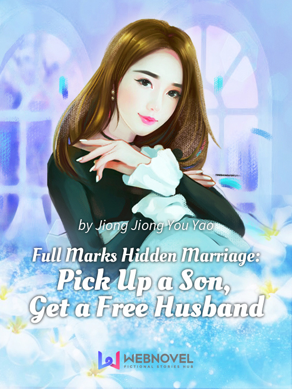 Full Marks Hidden Marriage: Pick Up a Son, Get a Free Husband Book