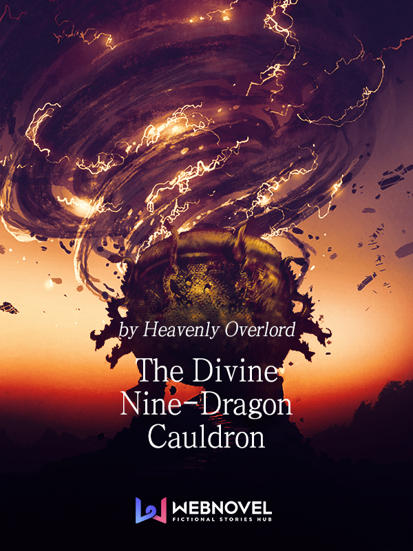 Read The Divine Nine-Dragon Cauldron - Heavenly Overlord - WebNovel